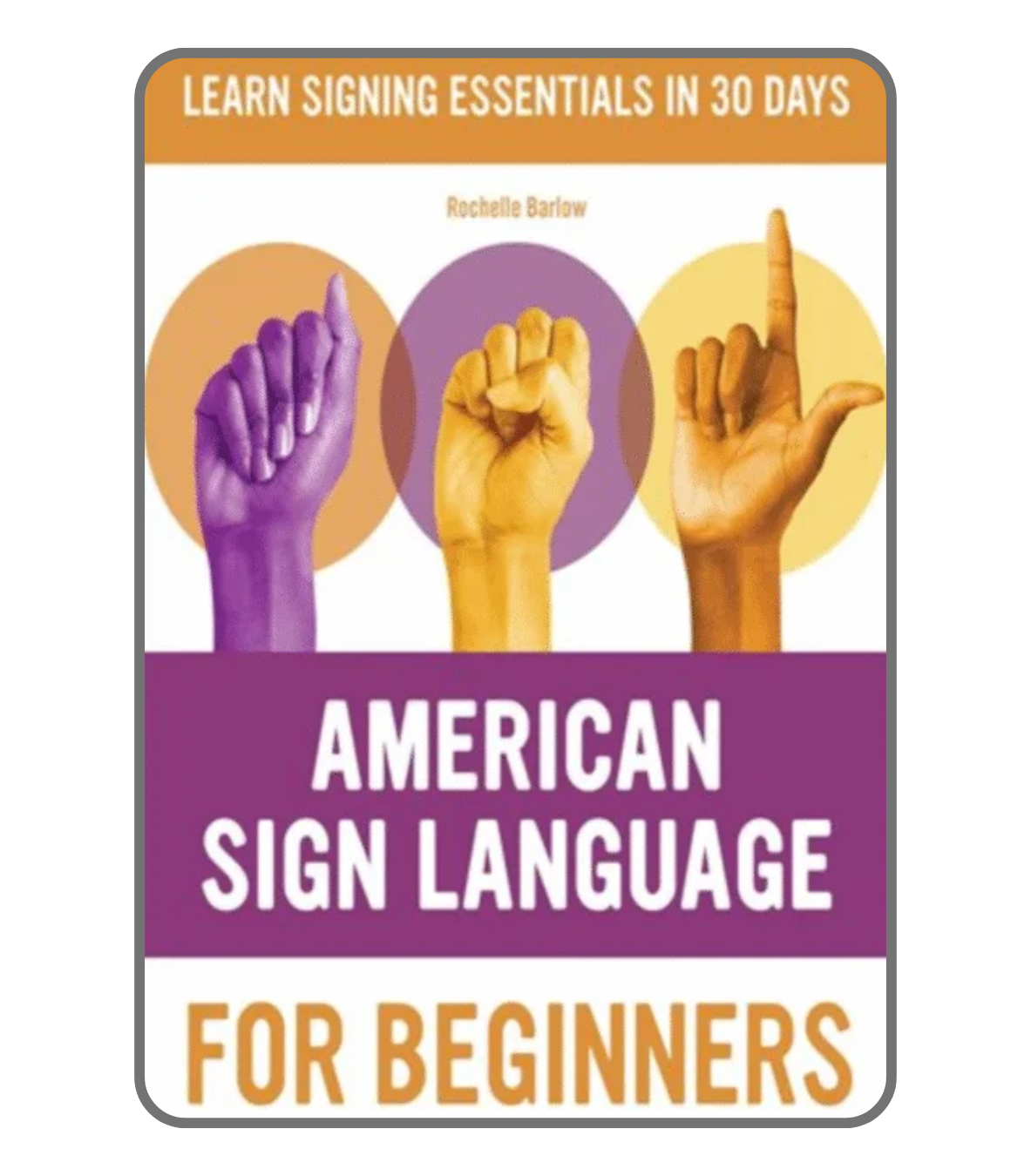 American Sign Language for Beginners: Learn Signing Essentials in 30 Days