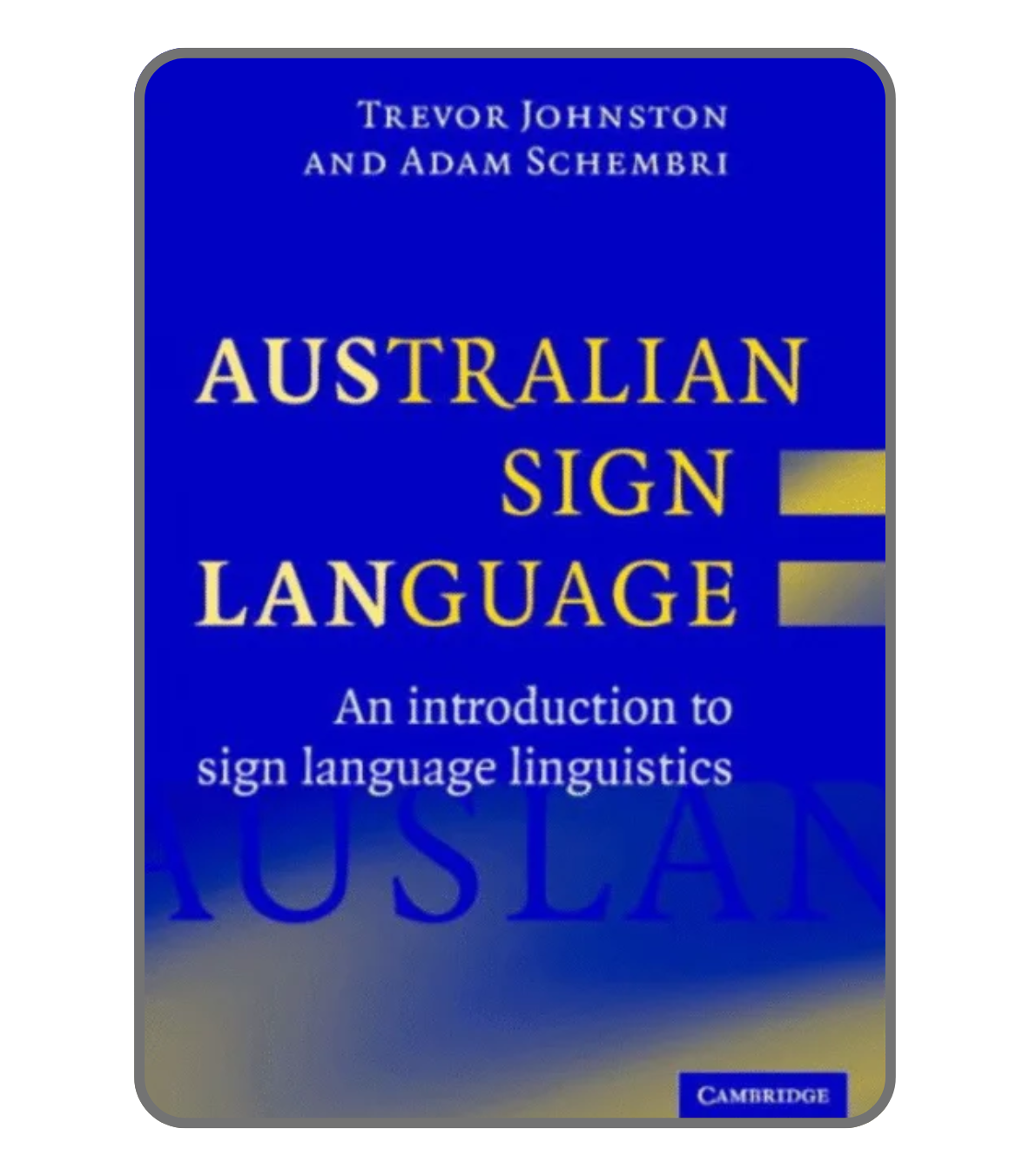 Australian Sign Language (Auslan): Introduction to Sign Language Linguistics
