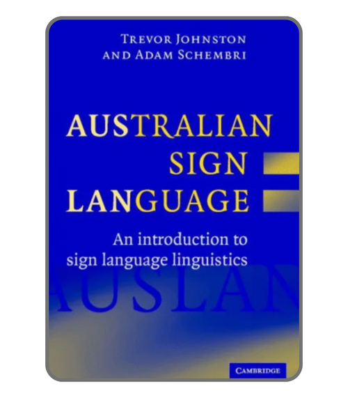 Australian Sign Language (Auslan): Introduction to Sign Language Linguistics