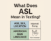what does asl mean texting​