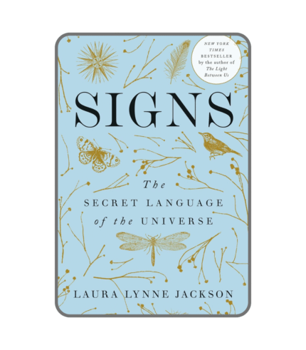 Signs: The Secret Language of the Universe by Laura Lynne Jackson 